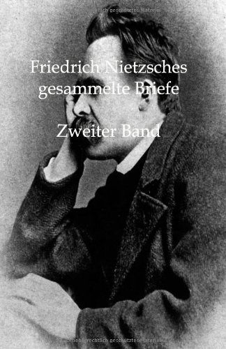 Friedrich Nietzsches Gesammelte Briefe: Zweiter Band