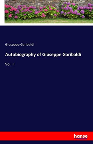 Autobiography of Giuseppe Garibaldi - Giuseppe Garibaldi Kartoniert (TB)