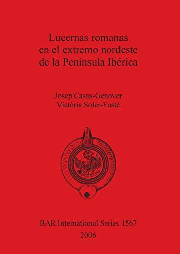 Lucernas romanas en el extremo nordeste de la Península Ibérica (BAR International)