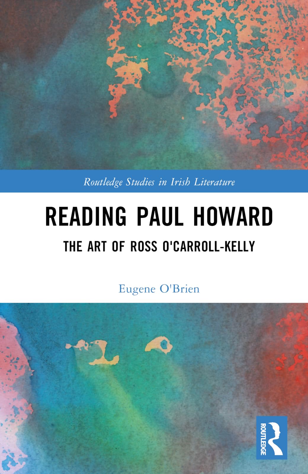 Reading Paul Howard: The Art of Ross O'Carroll-Kelly (Routledge Studies in Irish Literature)