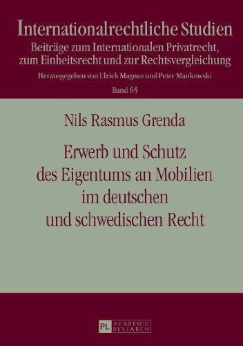 Erwerb und Schutz des Eigentums an Mobilien im deutschen und schwedischen Recht (Internationalrechtliche Studien)