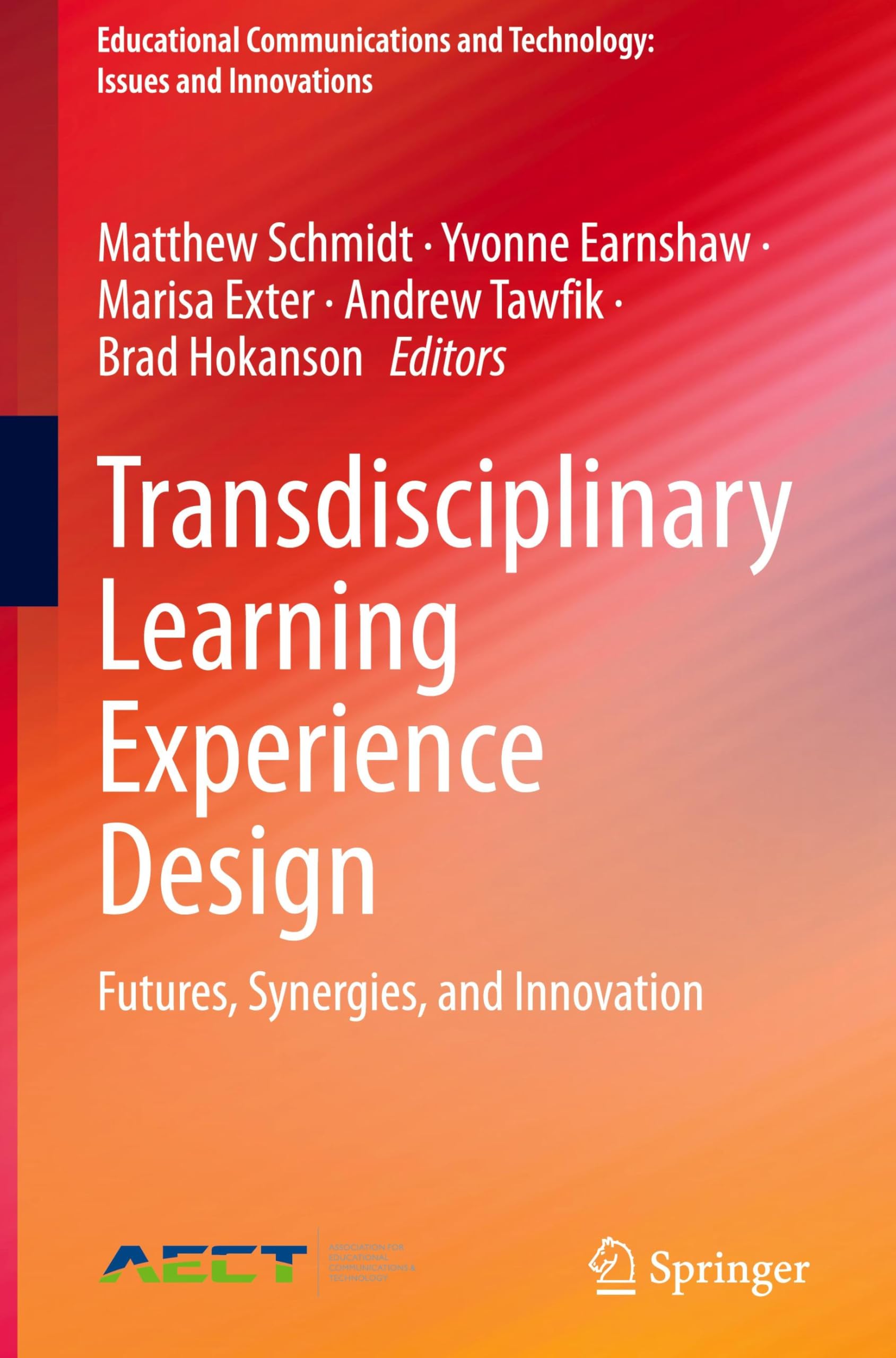 Transdisciplinary Learning Experience Design: Futures, Synergies, and Innovation (Educational Communications and Technology: Issues and Innovations)