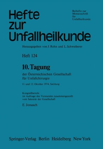 10. Tagung der Österreichischen Gesellschaft für Unfallchirurgie: 11. und 12. Oktober 1974, Salzburg (Hefte zur Zeitschrift Der Unfallchirurg)