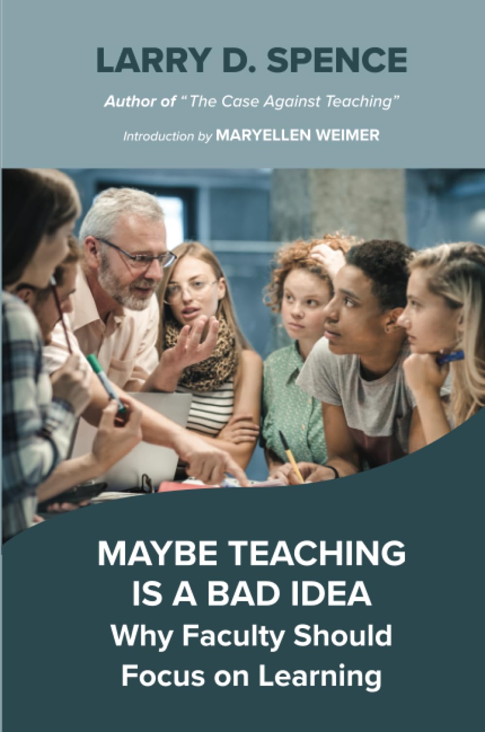 Maybe Teaching is a Bad Idea: Why Faculty Should Focus on Learning