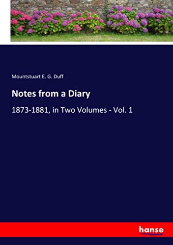 Notes from a Diary: 1873-1881, in Two Volumes - Vol. 1