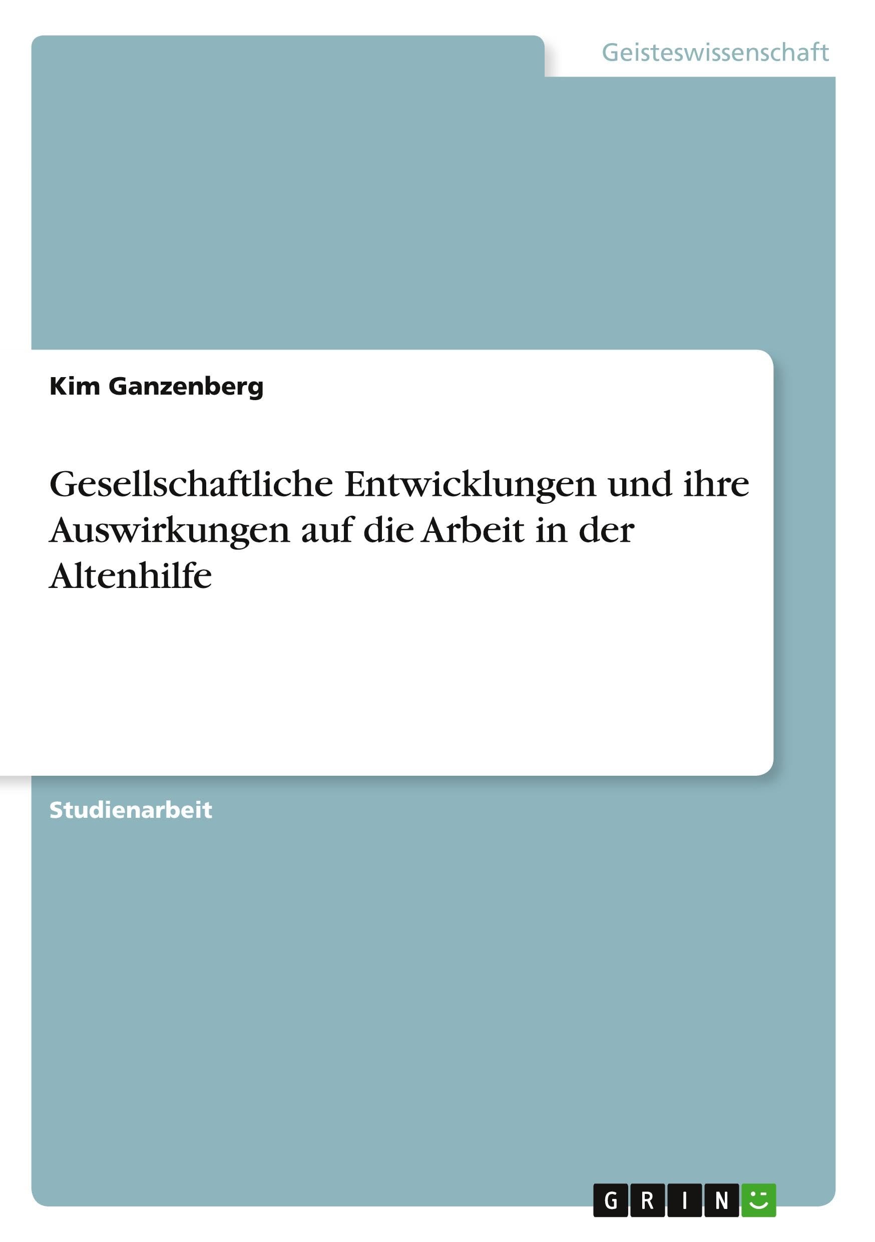 Gesellschaftliche Entwicklungen und ihre Auswirkungen auf die Arbeit in der Altenhilfe