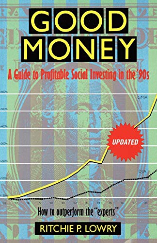 Good Money: A Guide To Profitable Social Investing In The '90S