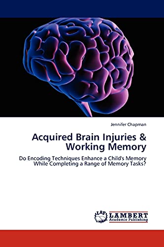 Acquired Brain Injuries & Working Memory: Do Encoding Techniques Enhance a Child's Memory While Completing a Range of Memory Tasks?