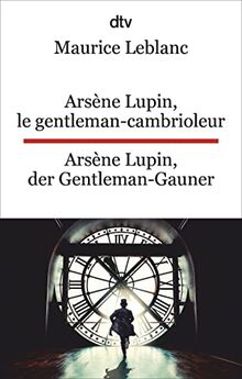 Arsène Lupin, le gentleman-cambrioleur. Arsène Lupin, der Gentleman-Gauner: Ausgewählte Abenteuer. dtv zweisprachig für Könner – Französisch