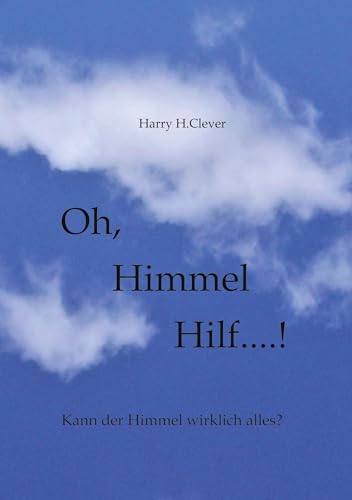 Oh, Himmel hilf....!: Hilft einem das Firmament denn wirklich?