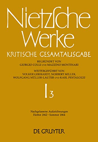 Nachgelassene Aufzeichnungen (Herbst 1862 - Sommer 1864) (Friedrich Nietzsche: Nietzsche Werke. Abteilung 1)