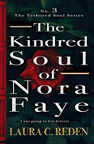 The Kindred Soul of Nora Faye: The Tethered Soul Series, Book 3