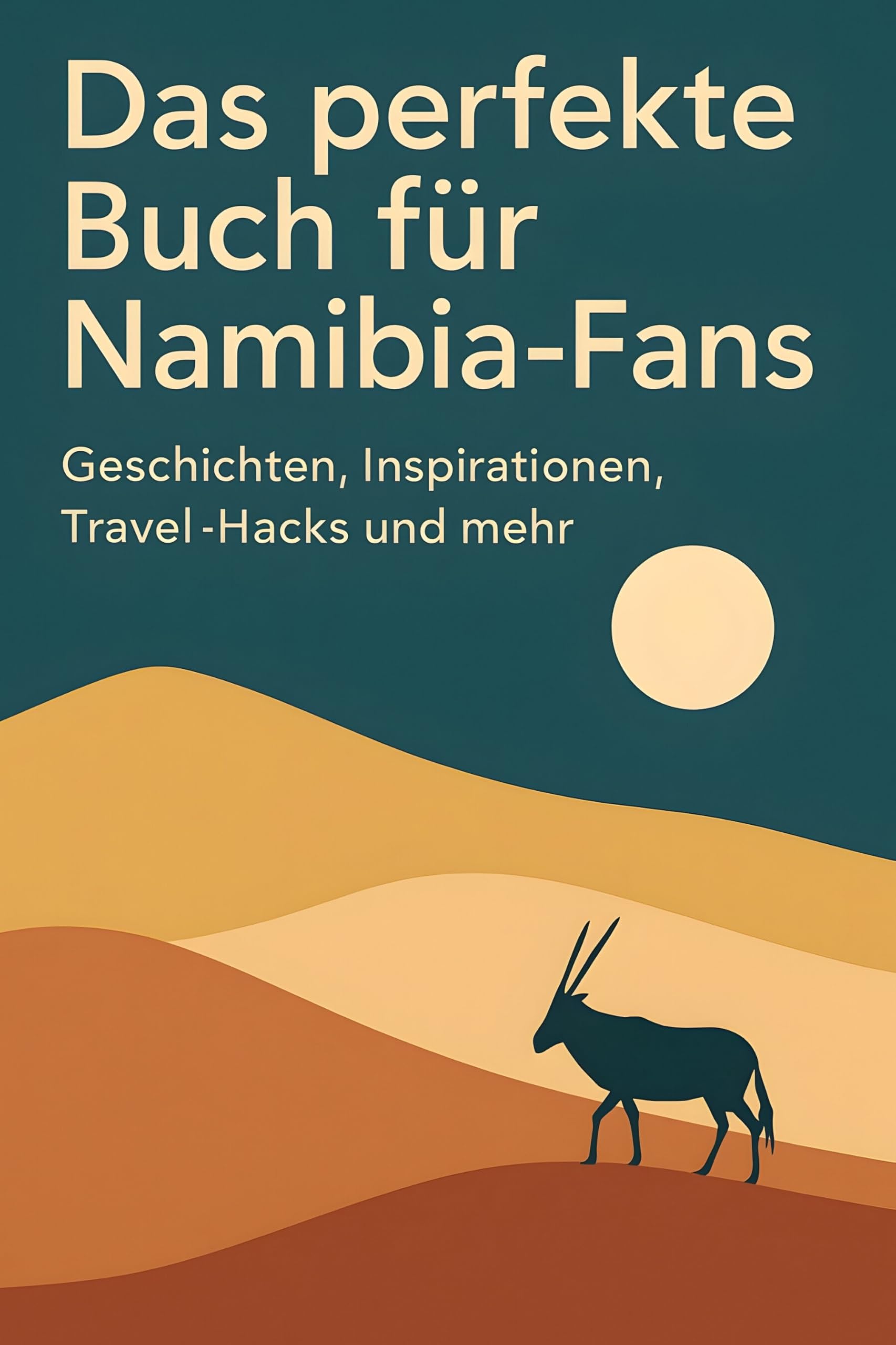 Das perfekte Buch für Namibia-Fans: Geschichten, Inspirationen, Travel-Hacks und mehr