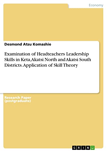 Examination of Headteachers Leadership Skills in Keta, Akatsi North and Akatsi South Districts. Application of Skill Theory