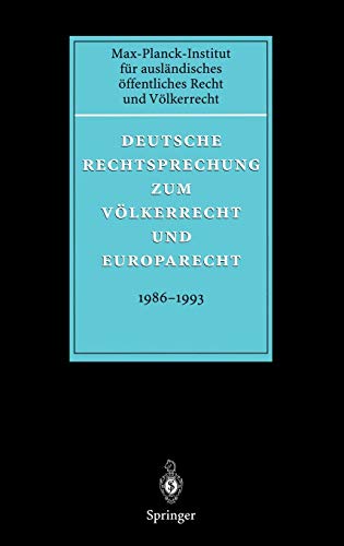 Deutsche Rechtsprechung zum Völkerrecht und Europarecht 1986 - 1993 (Deutsche Rechtsprechung zum Völkerrecht und Europarecht (früher: Fontes Iuris Gentium, Series A, Sectio II))