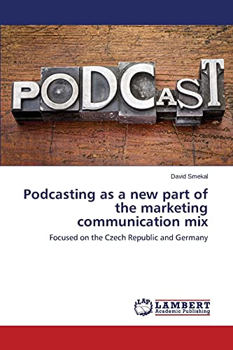 Podcasting as a new part of the marketing communication mix: Focused on the Czech Republic and Germany