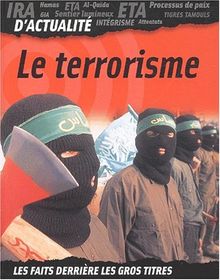 Le terrorisme : les faits derrière les gros titres