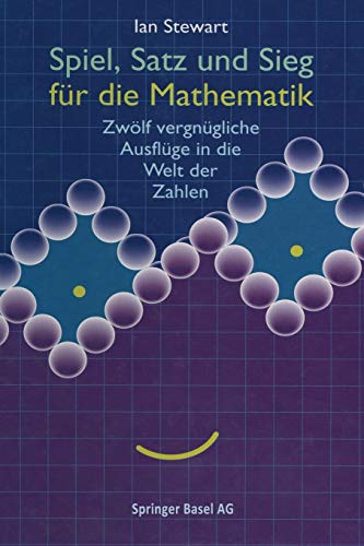 Spiel, Satz und Sieg für die Mathematik: Zwölf vergnügliche Ausflüge in die Welt der Zahlen (German Edition)