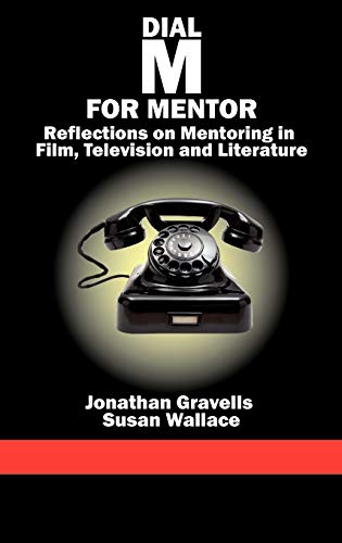 Dial M for Mentor: Reflections on Mentoring in Film, Television and Literature (Hc)