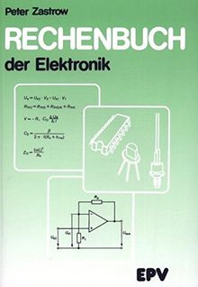 Rechenbuch der Elektronik: für gewerbliche Berufs- und Fachschulen, für die Fort- und Weiterbildung und für das Selbststudium