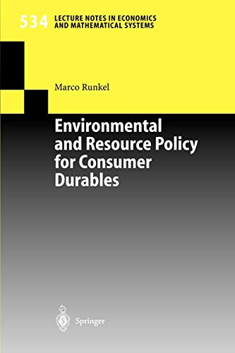 Environmental and Resource Policy for Consumer Durables (Lecture Notes in Economics and Mathematical Systems, 534, Band 534)
