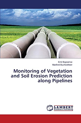 Monitoring of Vegetation and Soil Erosion Prediction along Pipelines