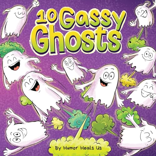 10 Gassy Ghosts: A Story About Ten Ghosts Who Fart and Poot (Farting Adventures, Band 30)