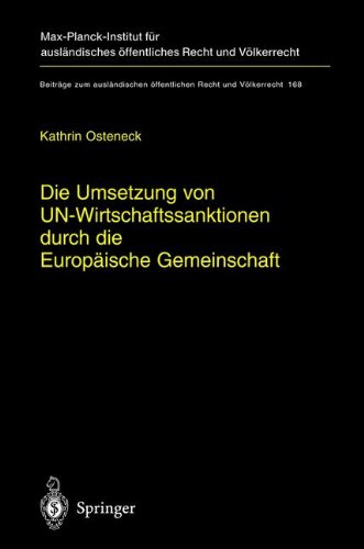 Die Umsetzung von UN-Wirtschaftssanktionen durch die Europäische Gemeinschaft: Völker- und europarechtliche Rahmenbedingungen für ein Tätigwerden der ... öffentlichen Recht und Völkerrecht, Band 168)