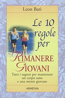 Le dieci regole per rimanere giovani