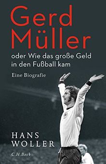 Gerd Müller: oder Wie das große Geld in den Fußball kam von Woller, Hans | Buch | Zustand sehr gut