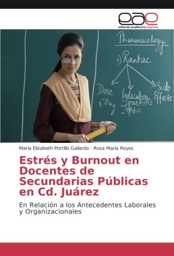 Estrés y Burnout en Docentes de Secundarias Públicas en Cd. Juárez: En Relación a los Antecedentes Laborales y Organizacionales