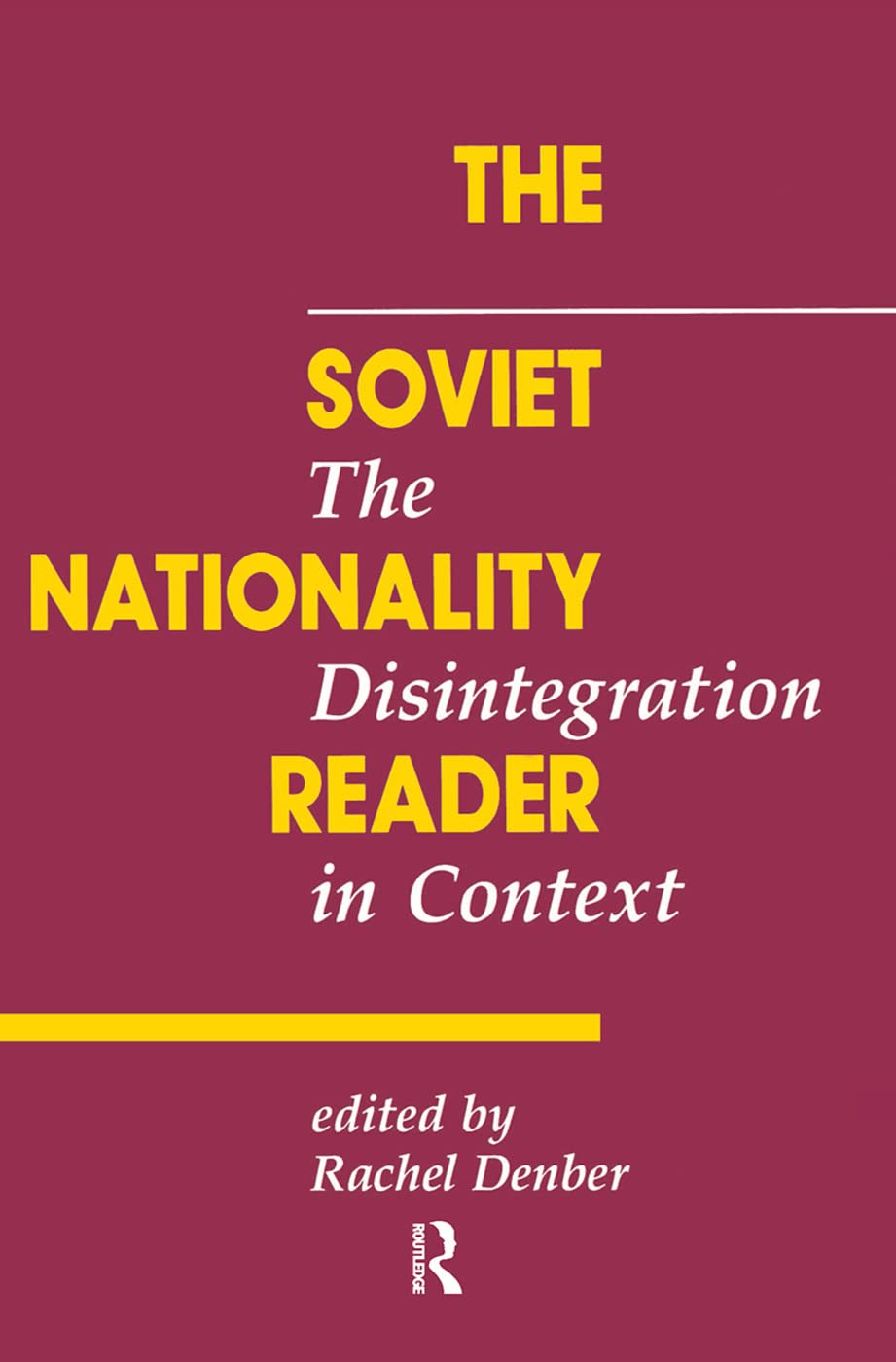 The Soviet Nationality Reader: The Disintegration In Context