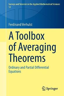 A Toolbox of Averaging Theorems: Ordinary and Partial Differential Equations (Surveys and Tutorials in the Applied Mathematical Sciences, 12, Band 12)