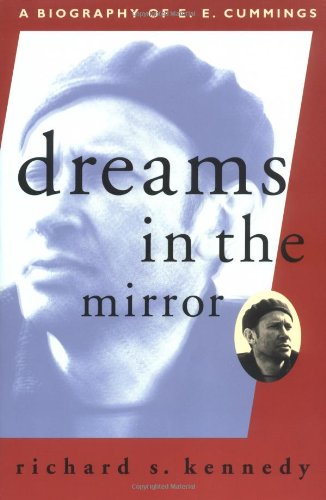 Dreams in the Mirror: A Biography of E.E. Cummings (A Liveright Book)