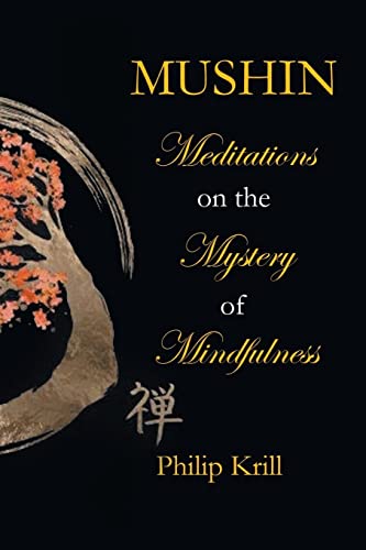 Philip Krill Mushin, Meditations On The Mystery Of Mindfulness