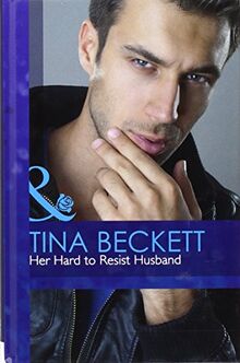 Her Hard to Resist Husband (Mills & Boon Hardback Romance)