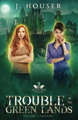 Trouble in the Green Lands (Seeder Wars Series, Band 2)