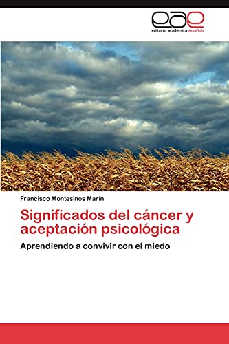 Significados del cáncer y aceptación psicológica: Aprendiendo a convivir con el miedo