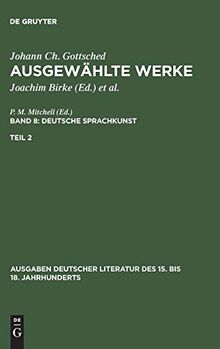 Ausgewählte Werke. Deutsche Sprachkunst: Deutsche Sprachkunst. Zweiter Teil (Ausgaben deutscher Literatur des 15. bis 18. Jahrhunderts, 81, Band 81)