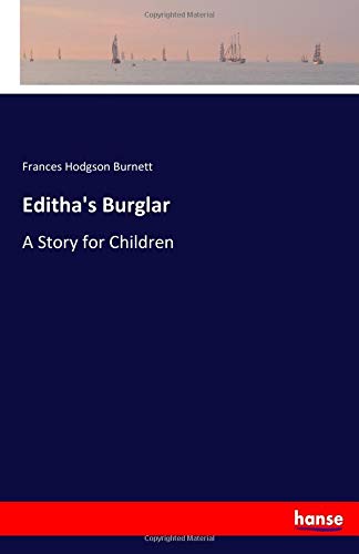 Editha's Burglar: A Story for Children