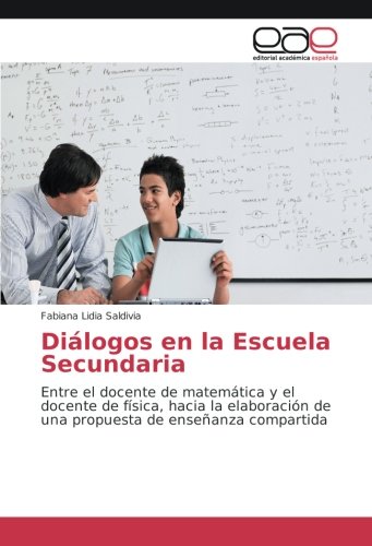Diálogos en la Escuela Secundaria: Entre el docente de matemática y el docente de física, hacia la elaboración de una propuesta de enseñanza compartida
