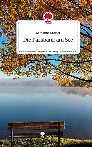 Die Parkbank am See. Life is a Story - story.one