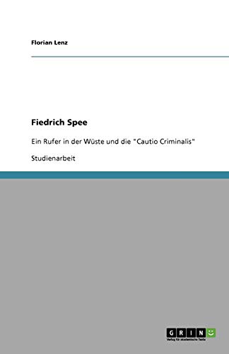 Fiedrich Spee: Ein Rufer in der Wüste und die Cautio Criminalis
