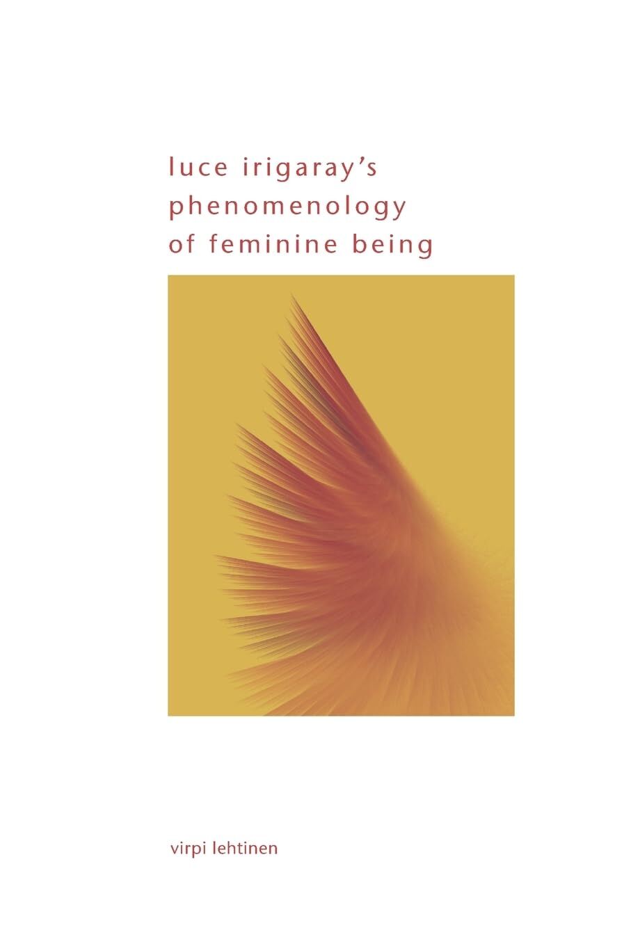 Luce Irigaray's Phenomenology of Feminine Being
