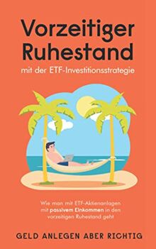 Vorzeitiger Ruhestand mit der ETF-Investitionsstrategie: Wie man mit ETF- Aktienanlagen mit passivem Einkommen in den vorzeitigen Ruhestand geht ... Zinsen auf bestehende Kredite deutlich höher)