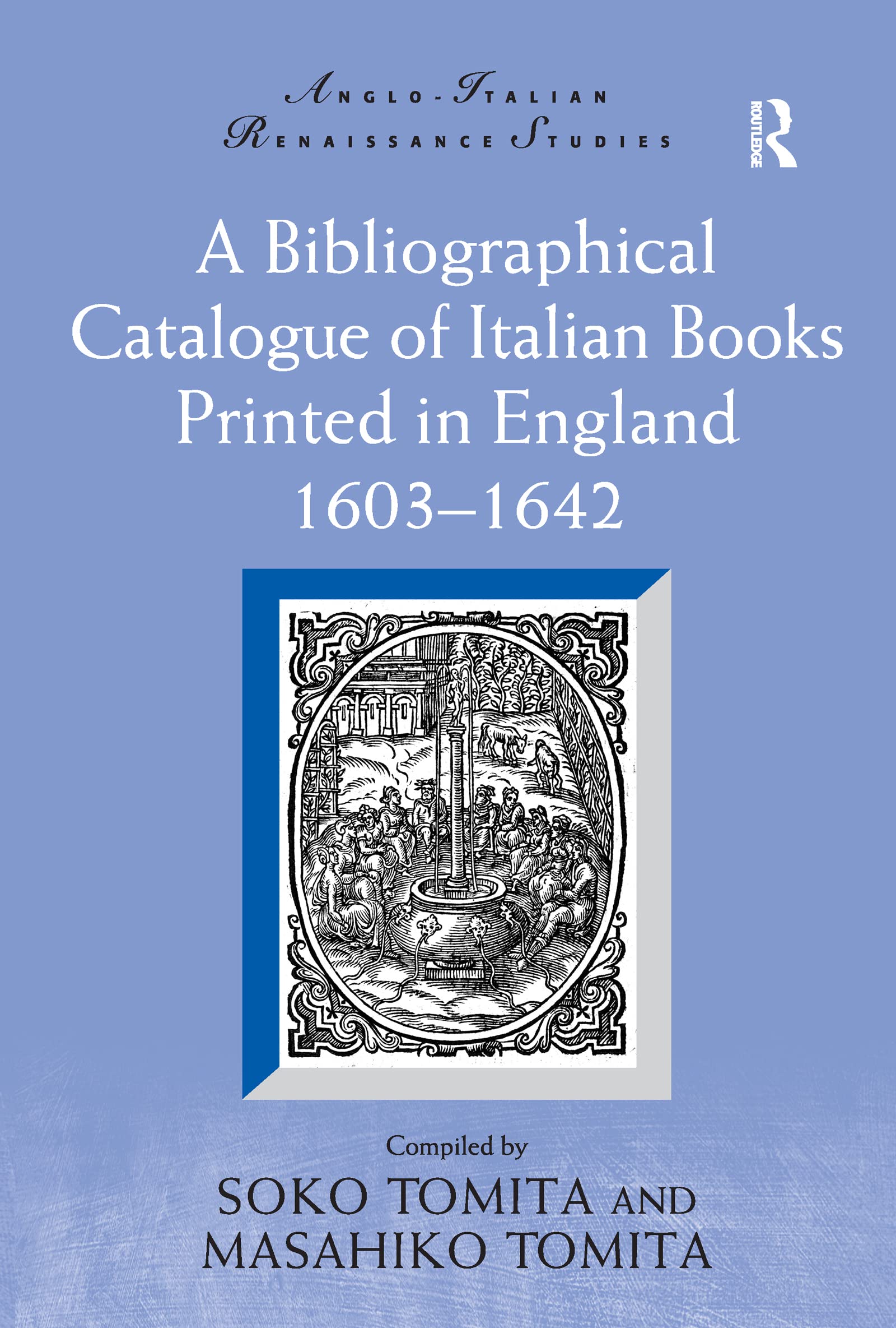 A Bibliographical Catalogue of Italian Books Printed in England 1603-1642 (Anglo-Italian Renaissance Studies)