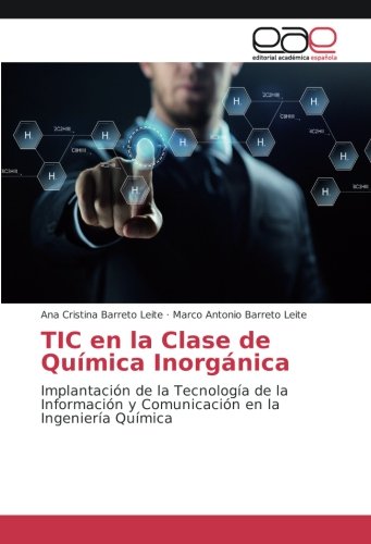 TIC en la Clase de Química Inorgánica: Implantación de la Tecnología de la Información y Comunicación en la Ingeniería Química