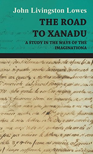 The Road to Xanadu - A Study in the Ways of the Imagination