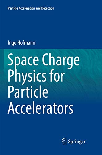 Space Charge Physics for Particle Accelerators (Particle Acceleration and Detection)