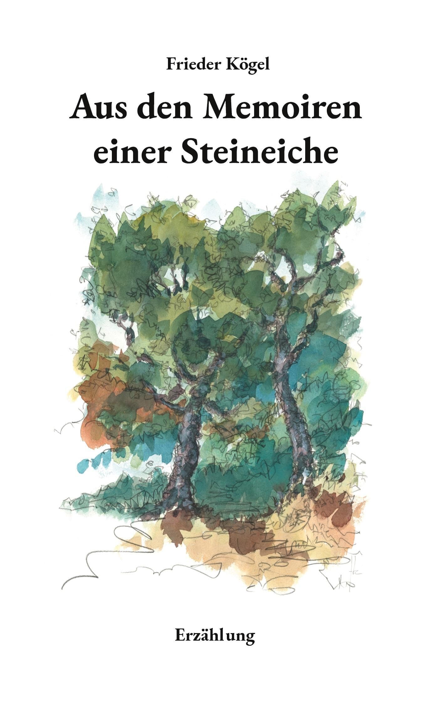Kögel, Frieder: Aus den Memoiren einer Steineiche